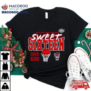 Nc State Wolfpack 2024 Ncaa Women’s Basketball Tournament March Madness Sweet 16 Fast Break Shirt