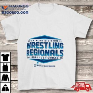 Ncaa Division Iii Wrestling Regionals The Road To La Crosse, Wi 2024 Shirt