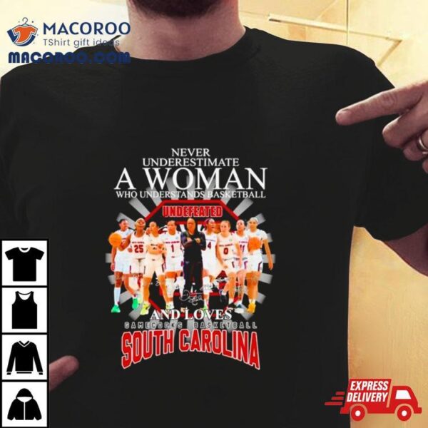 Never Underestimate A Woman Who Understands Basketball And Loves Gamecocks Basketball South Carolina Signatures Shirt