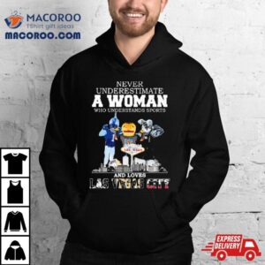 Never Underestimate A Woman Who Understands Sports And Loves Las Vegas City Mascots Sports Teams Tshirt