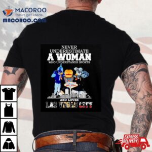 Never Underestimate A Woman Who Understands Sports And Loves Las Vegas City Skyline Tshirt