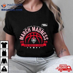 New Mexico Lobos Basketball The Road To Phoenix March Madness Tshirt