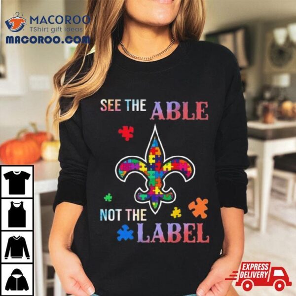 New Orleans Saints Autism Awareness See The Able Not The Label Shirt