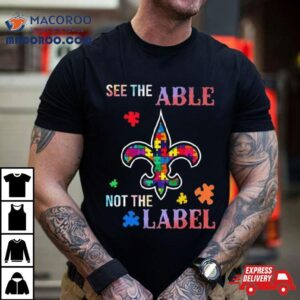 New Orleans Saints Autism Awareness See The Able Not The Label Tshirt