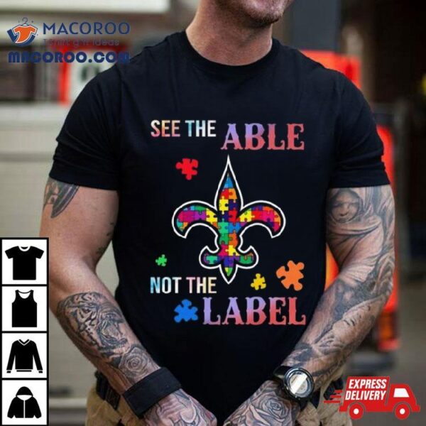 New Orleans Saints Autism Awareness See The Able Not The Label Shirt