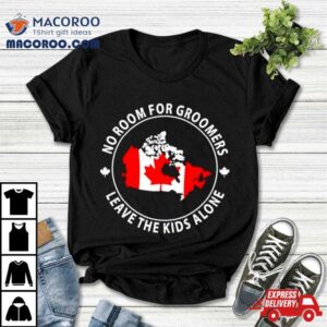 No Room For Groomers Leave The Kids Alone Canada Flag Tshirt