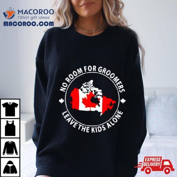 No Room For Groomers Leave The Kids Alone Canada Flag Shirt