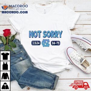 Not Sorry Unc Basketball Tshirt