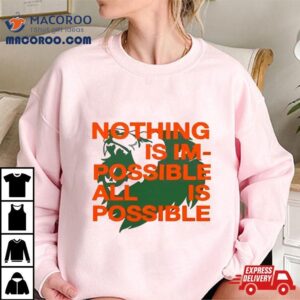 Nothing Is Im Possible All Is Possible Lions Tshirt