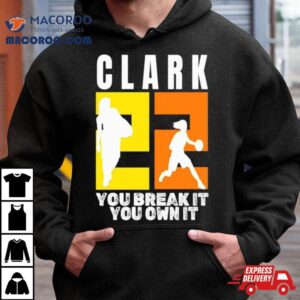 Number Clark You Break It You Own It Ncaa Tshirt