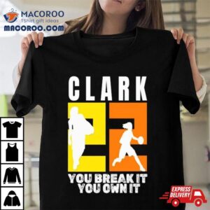 Number Clark You Break It You Own It Ncaa Tshirt