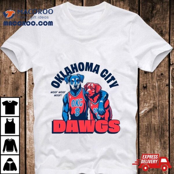 Oklahoma City Dawgs Woof Woof Woof Basketball Shirt