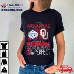 Oklahoma Sooners I Live In Arkansas And I Love The Sooners Which Means I M Pretty Much Perfec Tshirt