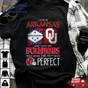 Oklahoma Sooners I Live In Arkansas And I Love The Sooners Which Means I M Pretty Much Perfec Tshirt