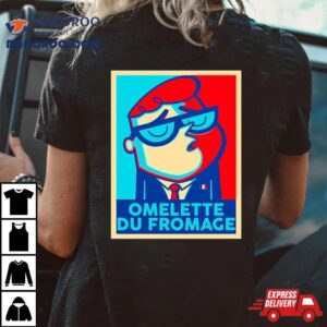 Omelette Du Fromage Tshirt