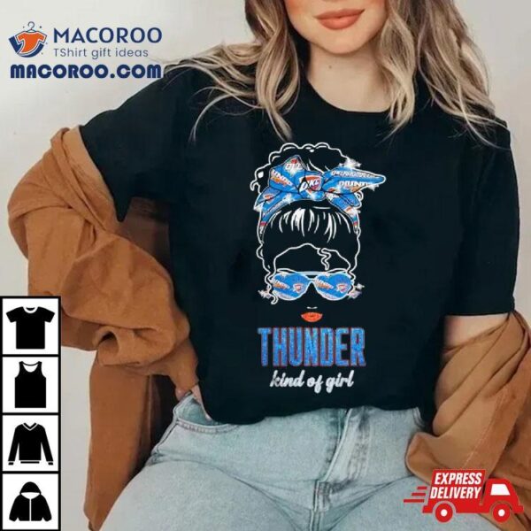 Original Messy Bun Oklahoma City Thunder Kind Of Girl T Shirt