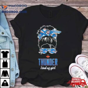 Original Messy Bun Oklahoma City Thunder Kind Of Girl Tshirt