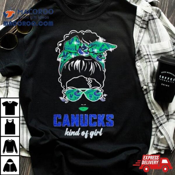 Original Messy Bun Vancouver Canucks Kind Of Girl Basketball Shirt