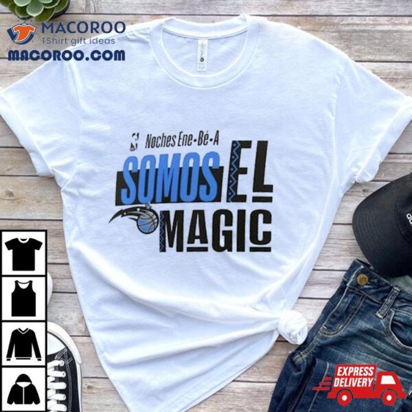 Orlando Magic Noches Ene Be A Training Somos Shirt