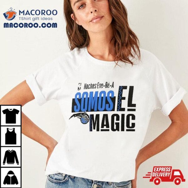 Orlando Magic Noches Ene Be A Training Somos Shirt