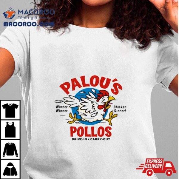 Palou’s Pollos Winner Winner Chicken Dinner Drive In Carry Out Shirt