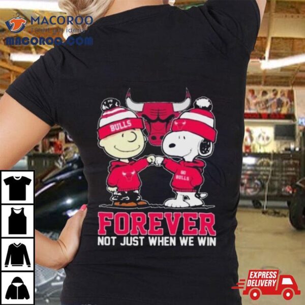 Peanuts Snoopy And Charlie Brown Friends Chicago Bulls Forever Not Just When We Win T Shirt