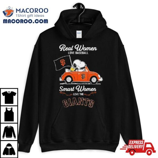 Peanuts Snoopy And Woodstock On Car Real Women Love Baseball Smart Women Love The Sf Giants Shirt