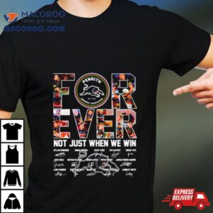 Penrith Panthers Forever Not Just When We Win Signatures Shirt