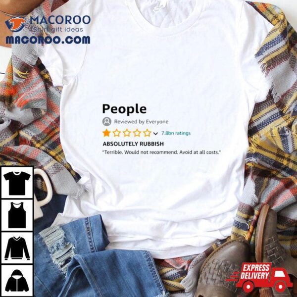 People 1 Star Review Absolutely Rubbish Shirt