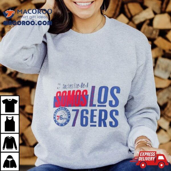 Philadelphia 76ers Noches Ene Be A Training Somos Shirt