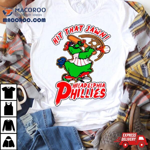 Phillies Phanatic Hit That Jawn Baseball Shirt