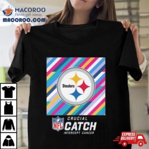 Pittsburgh Steelers Nfl Crucial Catch Intercept Cancer Tshirt