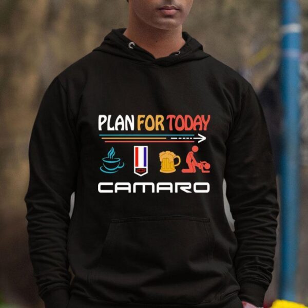 Plan For Today Coffee Camaro Beer And Sex Shirt