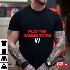 Play The Dammm Song Cubs Win Tshirt