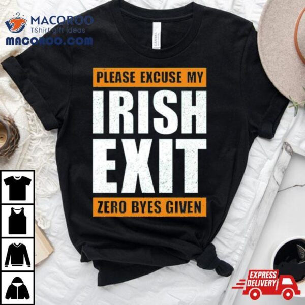 Please Excuse My Irish Exit Zero Byes Given Shirt