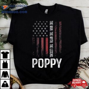 Poppy The Man Myth Legend Shirt Grandpa Gift