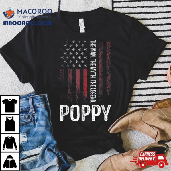 Poppy The Man Myth Legend Shirt Grandpa Gift