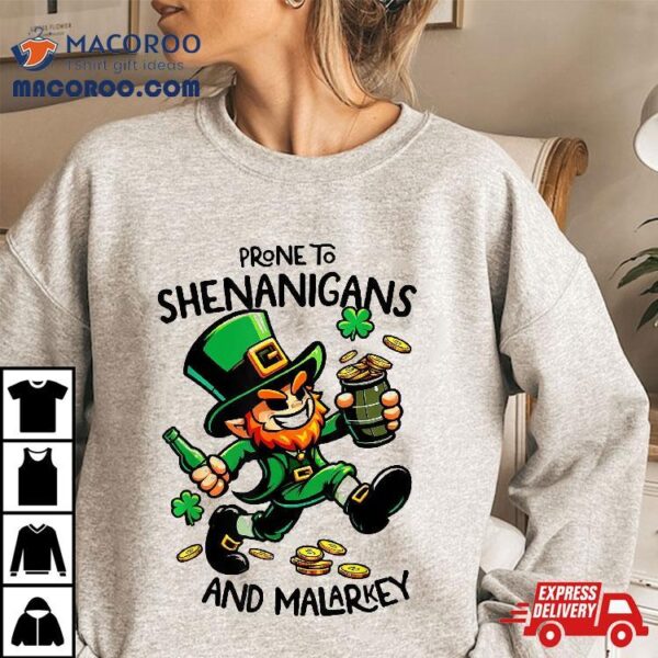 Prone To Shenanigans And Malarkey Funny St Patrick’s Day Shirt