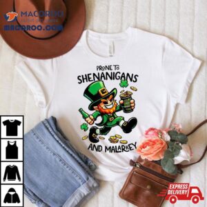 Prone To Shenanigans And Malarkey Funny St Patrick S Day Tshirt