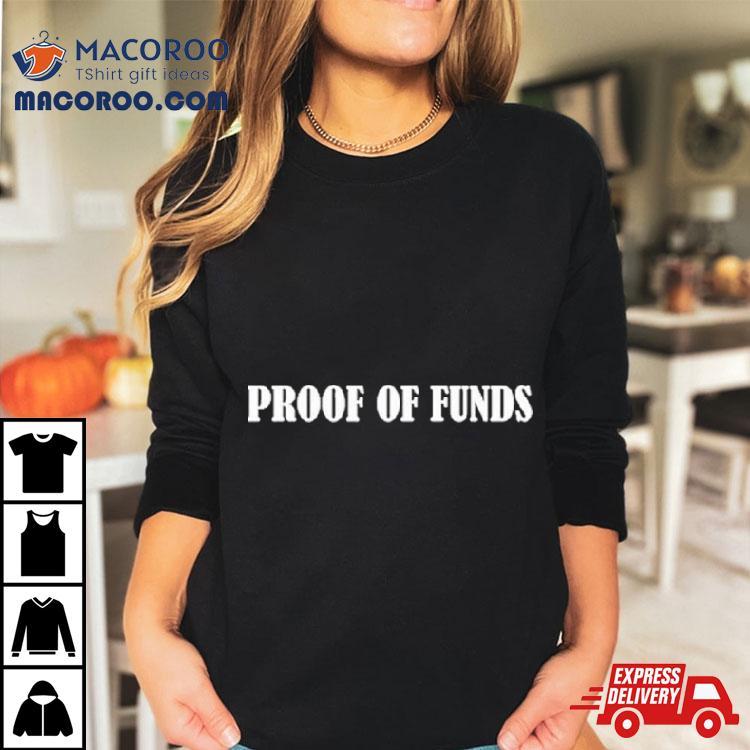 Proof Of Funds Shirt Proof Of Funds Shirt