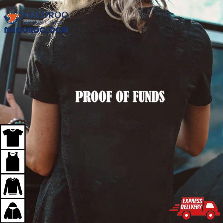 Proof Of Funds Shirt Proof Of Funds Shirt