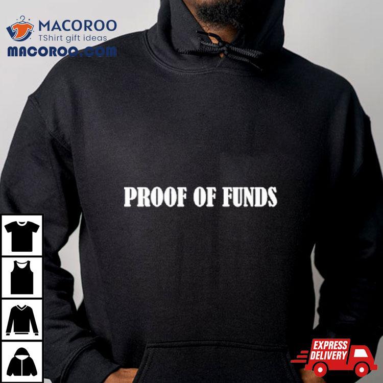 Proof Of Funds Shirt Proof Of Funds Shirt