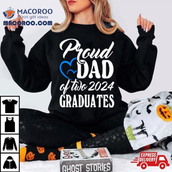 Proud Dad Of Two 2024 Graduates Shirt