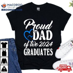 Proud Dad Of Two 2024 Graduates Shirt