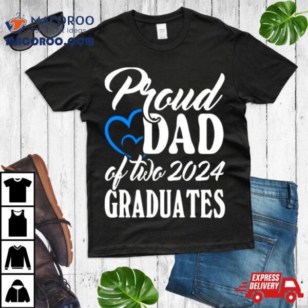 Proud Dad Of Two 2024 Graduates Shirt