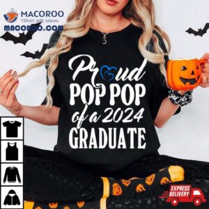 Proud Pop Pop Of A Graduate Tshirt