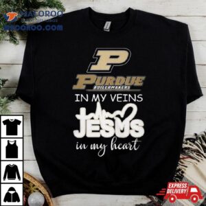 Purdue Boilermakers In My Veins Jesus In My Hear Tshirt