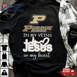 Purdue Boilermakers 2024 In My Veins Jesus In My Hearshirt 1 Purdue Boilermakers In My Veins Jesus In My Hear Tshirt