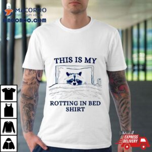 Raccoon This Is My Rotting In Bed Shirt 2 Raccoon This Is My Rotting In Bed Tshirt