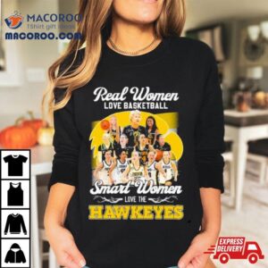Real Women Love Basketball Smart Women Love The Iowa Hawkeyes Signatures Tshirt